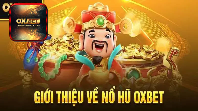 Cẩm nang chung về sảnh game nổ hũ Oxbet