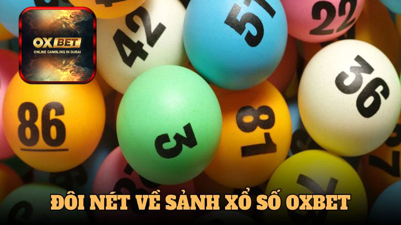 Giới thiệu sơ lược về sảnh cá cược xổ số Oxbet