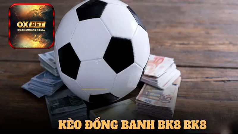 Những lợi ích của kèo đồng banh Oxbet dành cho thành viên